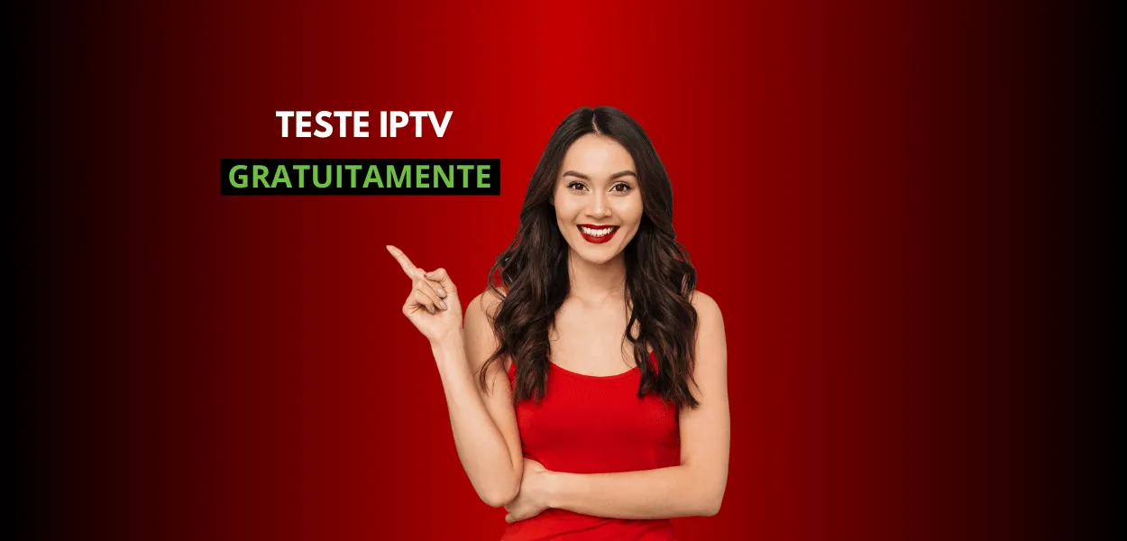 Teste IPTV Grátis: Experimente a Melhor Lista IPTV Antes de Assinar
